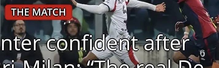 意甲：德温特谈AC米兰1-0战胜卡利亚里时表示，我会一如既往的努力